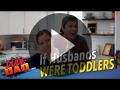 If Husbands Were Toddlers
